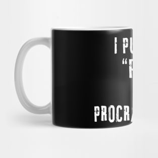 I put the 'pro' in procrastinate Mug